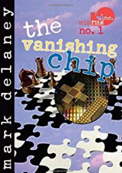 The Vanishing Chip (Misfits, Inc.) - Mark Delaney