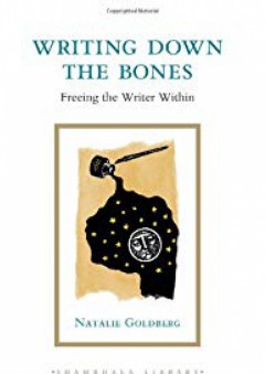 Writing Down the Bones: Freeing the Writer Within (Shambhala Library) - Natalie Goldberg