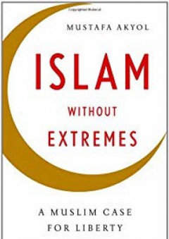 Islam without Extremes: A Muslim Case for Liberty
