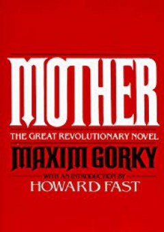 Mother: The Great Revolutionary Novel - Maxim Gorky