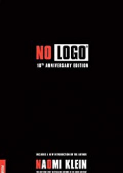 No Logo: 10th Anniversary Edition with a New Introduction by the Author - Naomi Klein