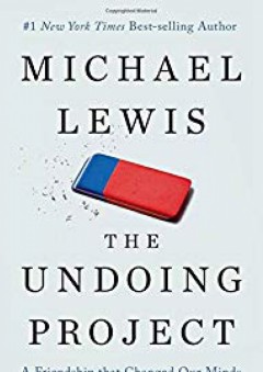 The Undoing Project: A Friendship That Changed Our Minds - Michael Lewis
