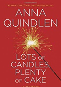Lots of Candles, Plenty of Cake - Anna Quindlen