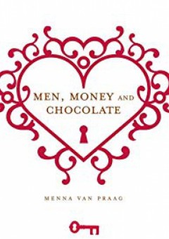 Men, Money and Chocolate - Menna van Praag