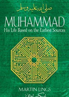 Muhammad: His Life Based on the Earliest Sources - Martin Lings