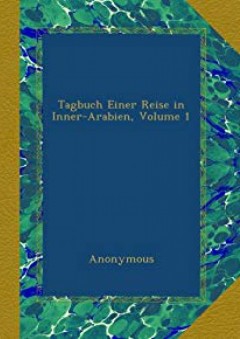 Tagbuch Einer Reise in Inner-Arabien, Volume 1 - Anonymous