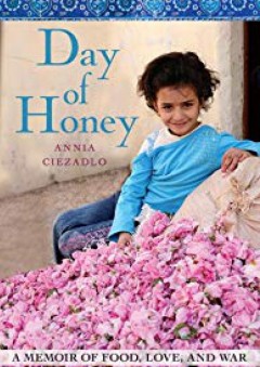 Day of Honey: A Memoir of Food, Love, and War - Annia Ciezadlo
