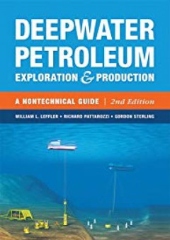 Deepwater Petroleum Exploration & Production: A Nontechnical Guide, 2nd Edition - William L. Leffler
