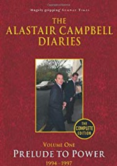 The Alastair Campbell Diaries: Volume One: Prelude to Power 1994-1997 - Alastair Campbell