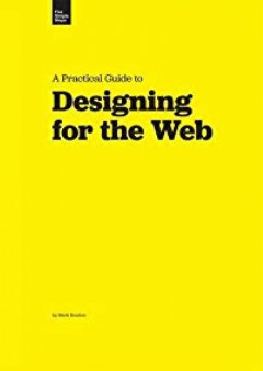A Practical Guide to Designing for the Web (Five Simple Steps) - Mark Boulton