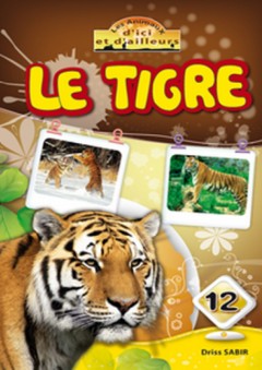 Série les animaux d'ici et d'ailleurs -12- Le Tigre - إدريس صابر