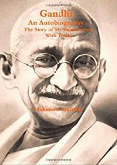 Gandhi, An Autobiography: The Story of My Experiments With Truth