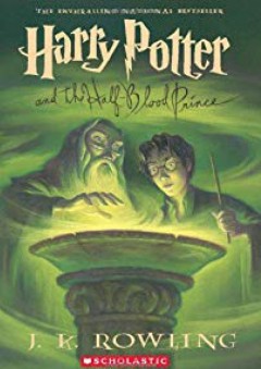 Harry Potter and the Half-Blood Prince (Book 6) - J.K. Rowling