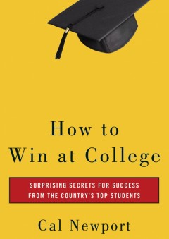How to Win at College: Surprising Secrets for Success from the Country's Top Students - كال نيوبورت