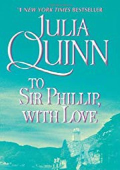 To Sir Phillip, With Love (Bridgerton Series, Book 5) - Julia Quinn