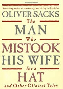 The Man Who Mistook His Wife For A Hat: And Other Clinical Tales - Oliver Sacks