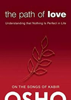 The Path of Love: Understanding that Nothing is Perfect in Life (OSHO Classics)