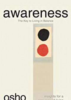 Awareness: The Key to Living in Balance (Insights for a New Way of Living) - Osho