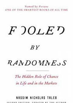 Fooled by Randomness: The Hidden Role of Chance in Life and in the Markets (Incerto)