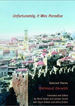 Unfortunately, It Was Paradise: Selected Poems - Mahmoud Darwish