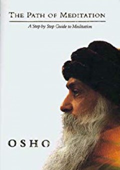 Path of Meditation: A Step by Step Guide to Meditation - Osho