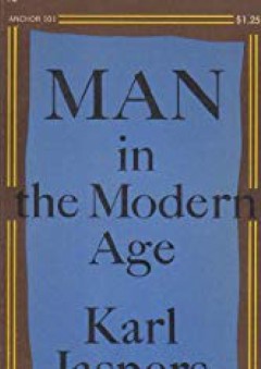 Man in the Modern Age byKarl Jasper