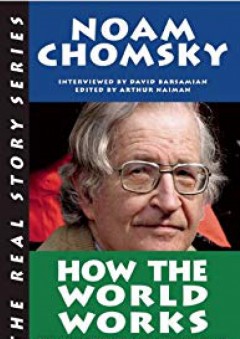 How the World Works (Real Story (Soft Skull Press)) - Noam Chomsky