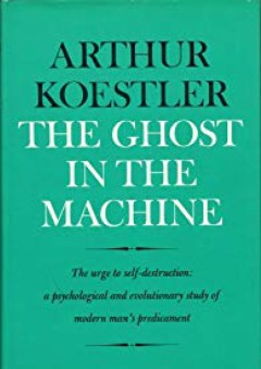 The Ghost in the Machine: The Urge to Self-Destruction: A Psychological and Evolutionary Study of Modern Man's Predicament