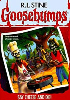 Say Cheese and Die! (Goosebumps) - R. L. Stine