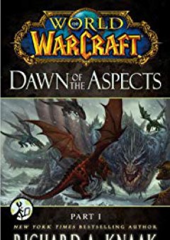 World of Warcraft: Dawn of the Aspects: Part I - Richard A. Knaak