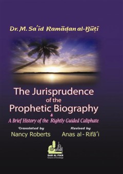 The Jurisprudence Of The Pro Phetic Biography - Muhammad Said Ramadan Al-Buti