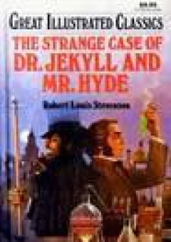 The Strange Case of Dr. Jekyll and Mr. Hyde (Great Illustrated Classics) - Robert Louis Stevenson