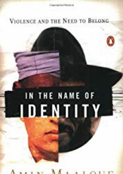 In the Name of Identity: Violence and the Need to Belong - Amin Maalouf