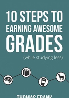 Steps to Earning Awesome Grades 10 - Thomas Frank