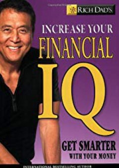 Rich Dad's Increase Your Financial IQ: Get Smarter with Your Money - Robert T. Kiyosaki