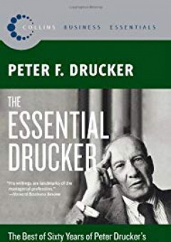 The Essential Drucker: The Best of Sixty Years of Peter Drucker's Essential Writings on Management (Collins Business Essentials) - Peter F. Drucker
