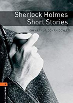 Oxford Bookworms Library: Sherlock Holmes Short Stories: level 2: 700-Word Vocabulary - Arthur Conan Doyle