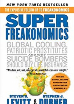 SuperFreakonomics: Global Cooling, Patriotic Prostitutes, and Why Suicide Bombers Should Buy Life Insurance - Steven D. Levitt