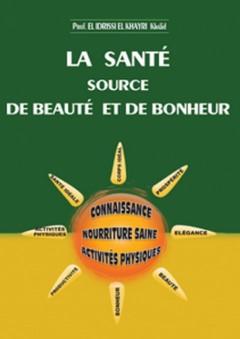 la Santé Source de Beauté et de Bonheur - الإدريسي خالد الخيري