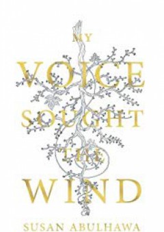 My Voice Sought the Wind - Susan Abulhawa