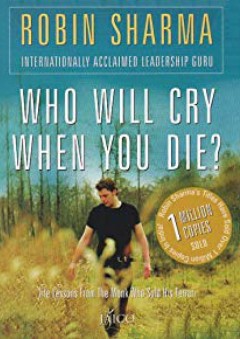 Who Will Cry When You Die? - Robin S. Sharma