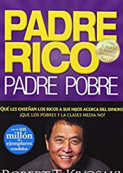 Padre Rico, Padre Pobre (Rich Dad, Poor Dad) (Spanish Edition) - Robert T. Kiyosaki