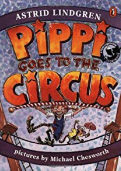 Pippi Goes to the Circus - Astrid Lindgren