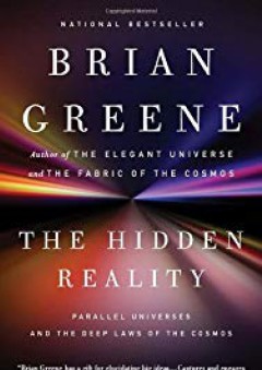 The Hidden Reality: Parallel Universes and the Deep Laws of the Cosmos - Brian Greene