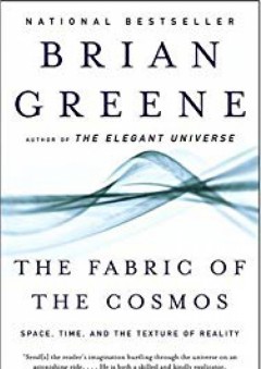 The Fabric of the Cosmos: Space, Time, and the Texture of Reality - Brian Greene