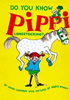 Do You Know Pippi Longstocking? - Astrid Lindgren