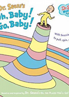 Oh, Baby! Go, Baby! (Dr. Seuss Nursery Collection) - Dr. Seuss