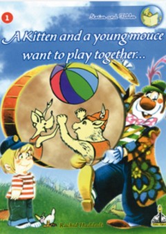 series stories and fables -1- A Kitten and a young mouce want to play together