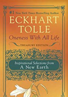 Oneness with All Life: Inspirational Selections from A New Earth - Eckhart Tolle