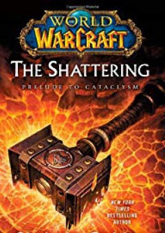 World of Warcraft: The Shattering: Prelude to Cataclysm - Christie Golden